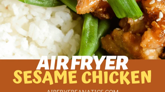 Air Fryer Sesame Chicken - Air Fryer Fanatics