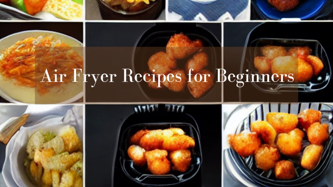 Air Fryer Recipes for Beginners