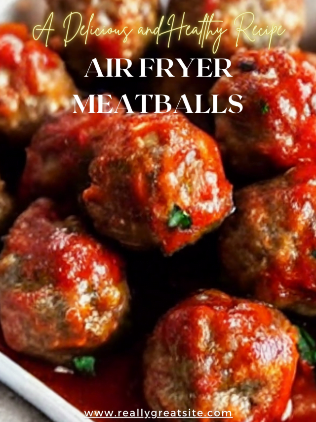 Air Fryer Meatballs: A Delicious and Healthy Recipe