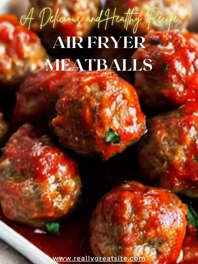 Air Fryer Meatballs: A Delicious and Healthy Recipe